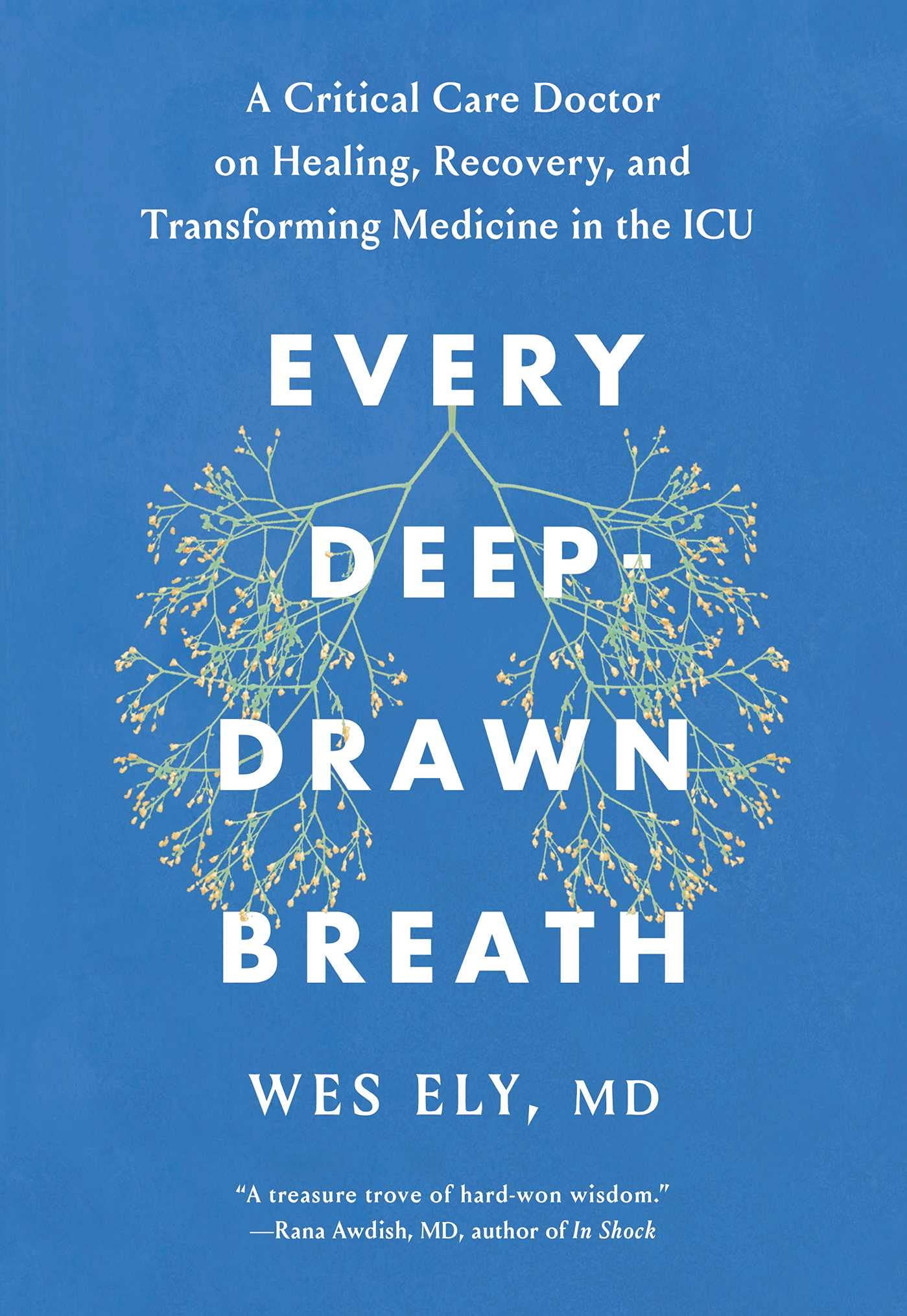 Every Deep-Drawn Breath: A Critical Care Doctor on Healing, Recovery, and Transforming Medicine in the ICU Medicine