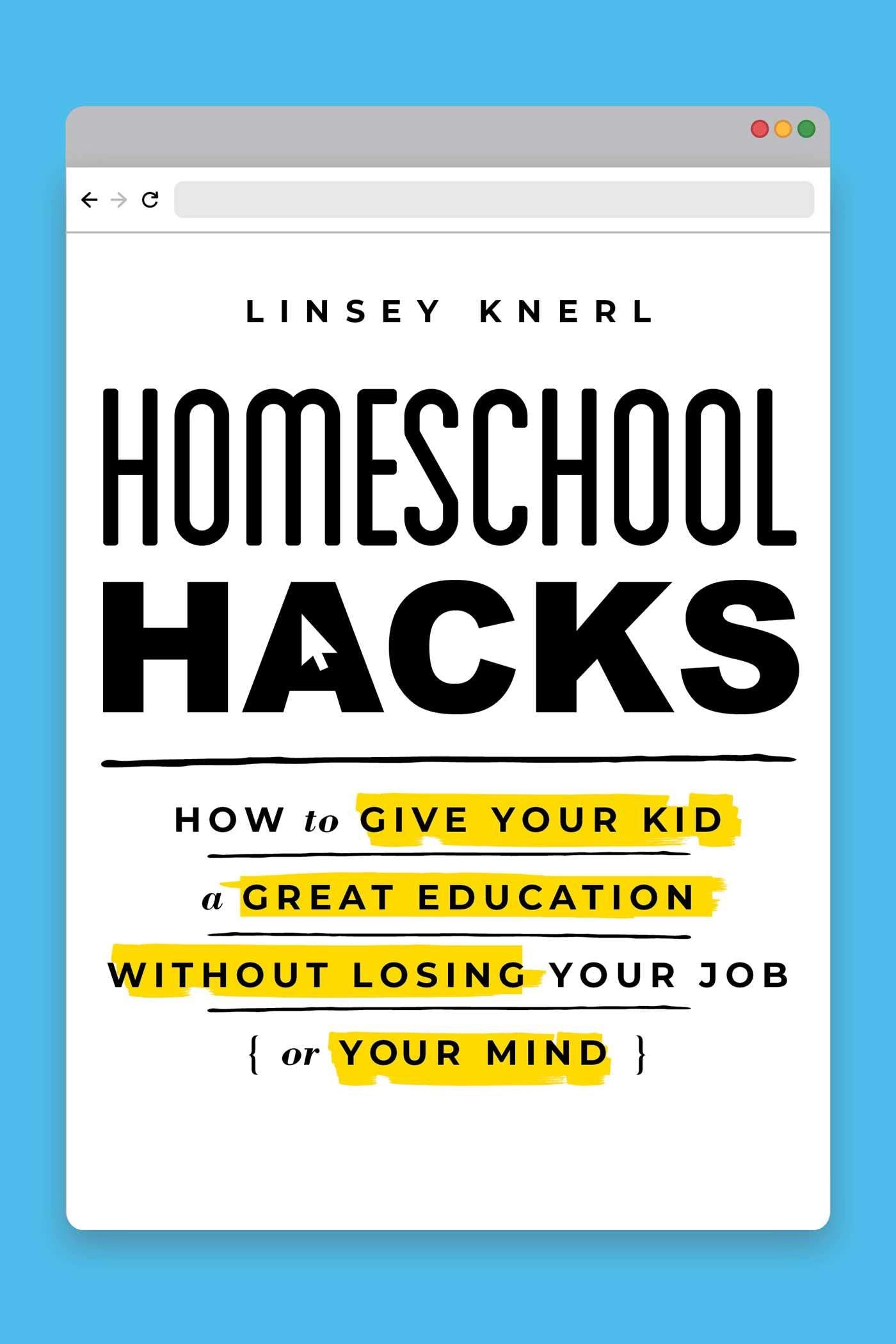Homeschool Hacks: How to Give Your Kid a Great Education Without Losing Your Job (or Your Mind) Study Guides