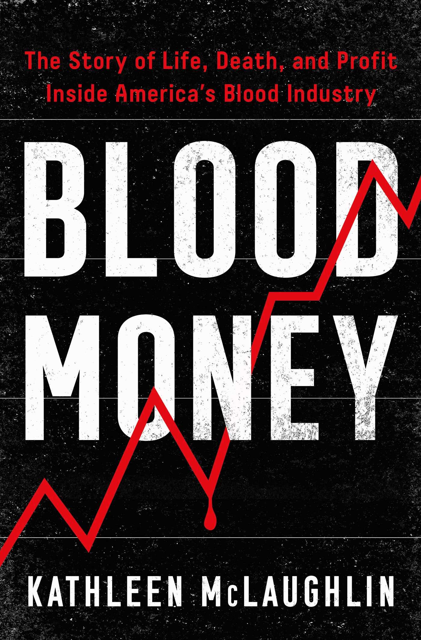 Blood Money: The Story of Life, Death, and Profit Inside America's Blood Industry Social Sciences