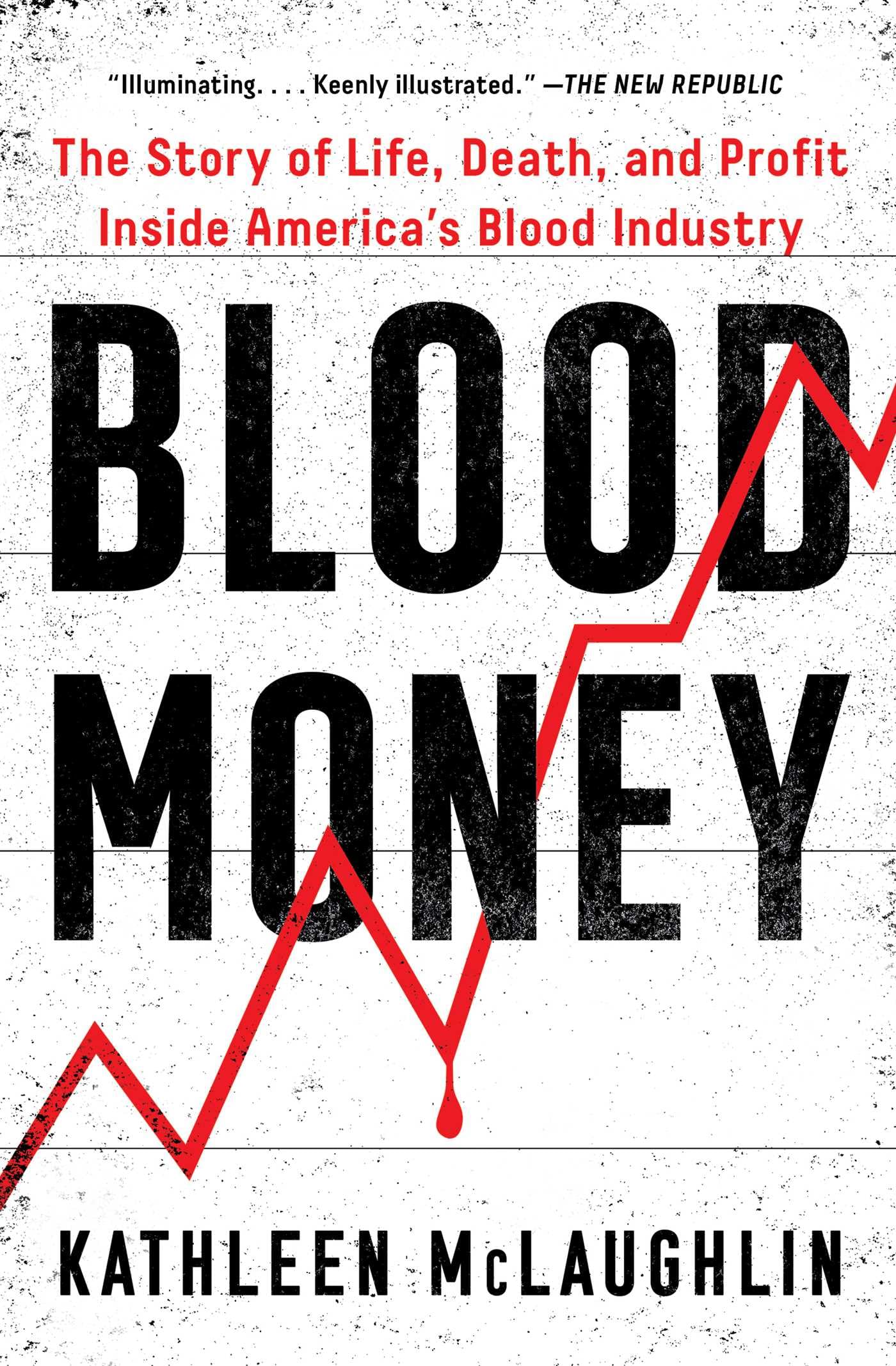 Blood Money: The Story of Life, Death, and Profit Inside America's Blood Industry Medicine