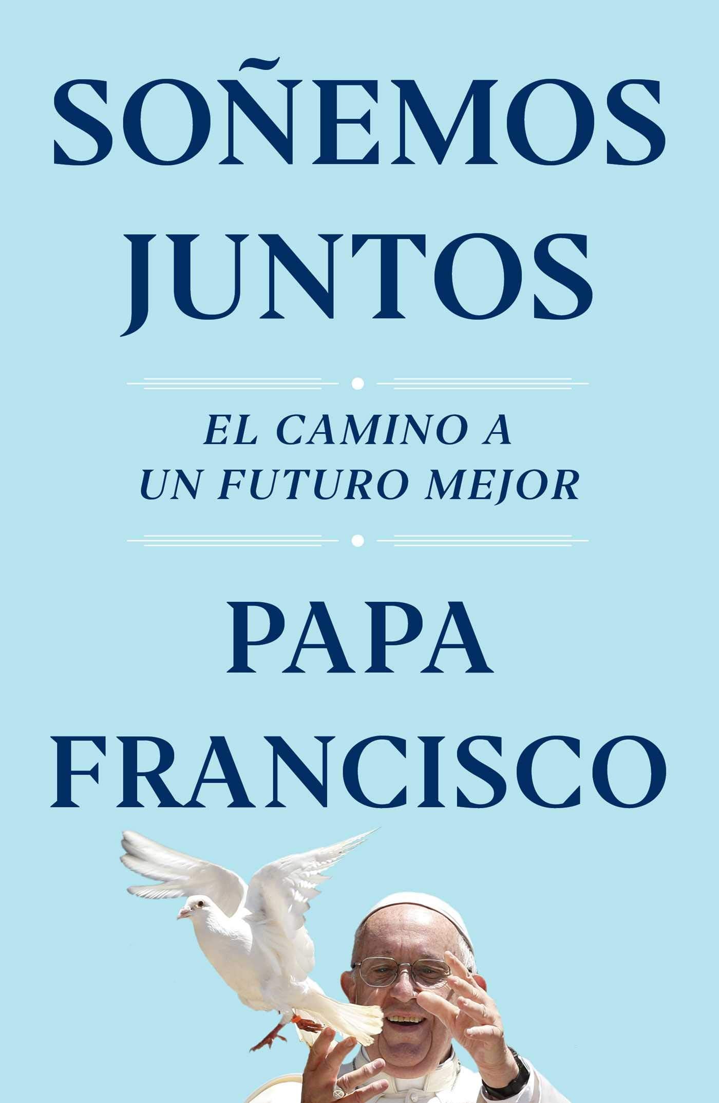 Soñemos juntos (Let Us Dream Spanish Edition): El camino a un futuro mejor Religion & Esotericism