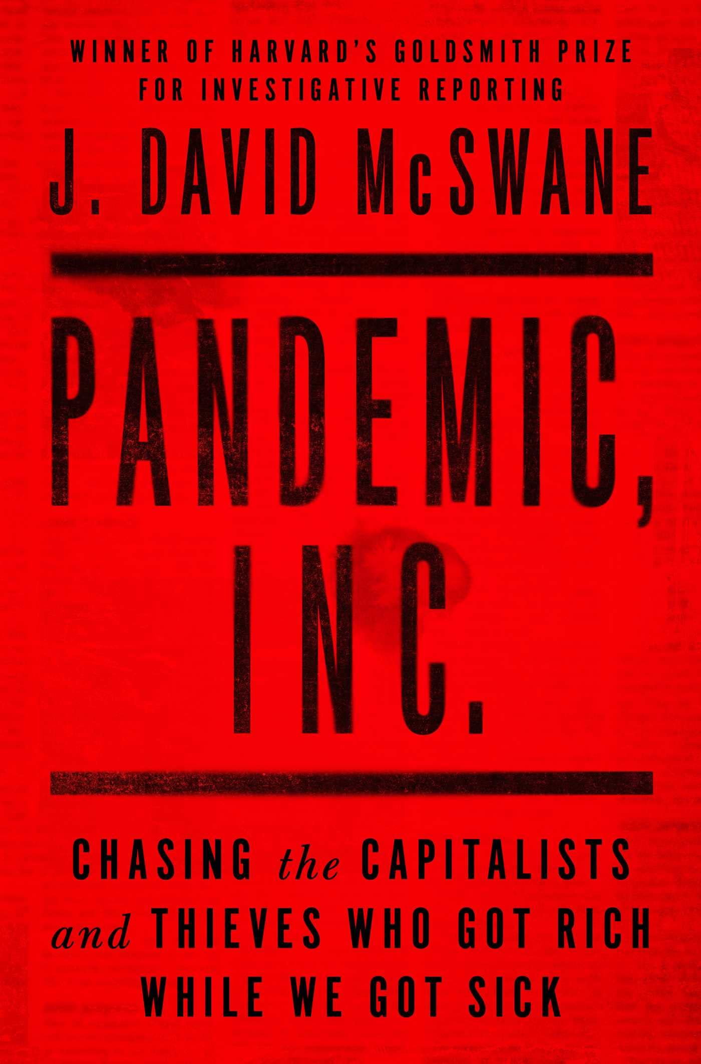 Pandemic, Inc.: Chasing the Capitalists and Thieves Who Got Rich While We Got Sick Medicine