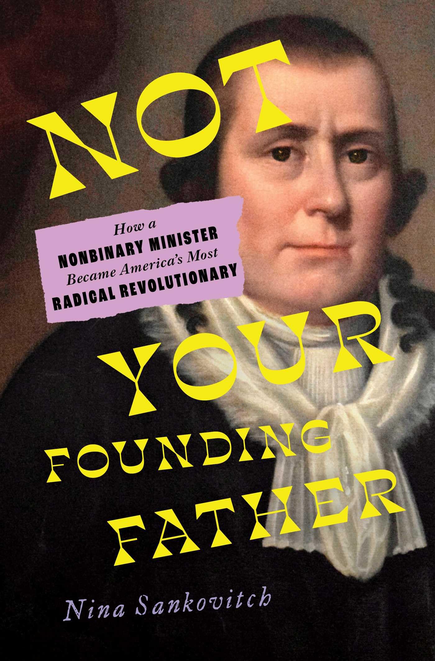 Not Your Founding Father: How a Nonbinary Minister Became America's Most Radical Revolutionary Politics & Society