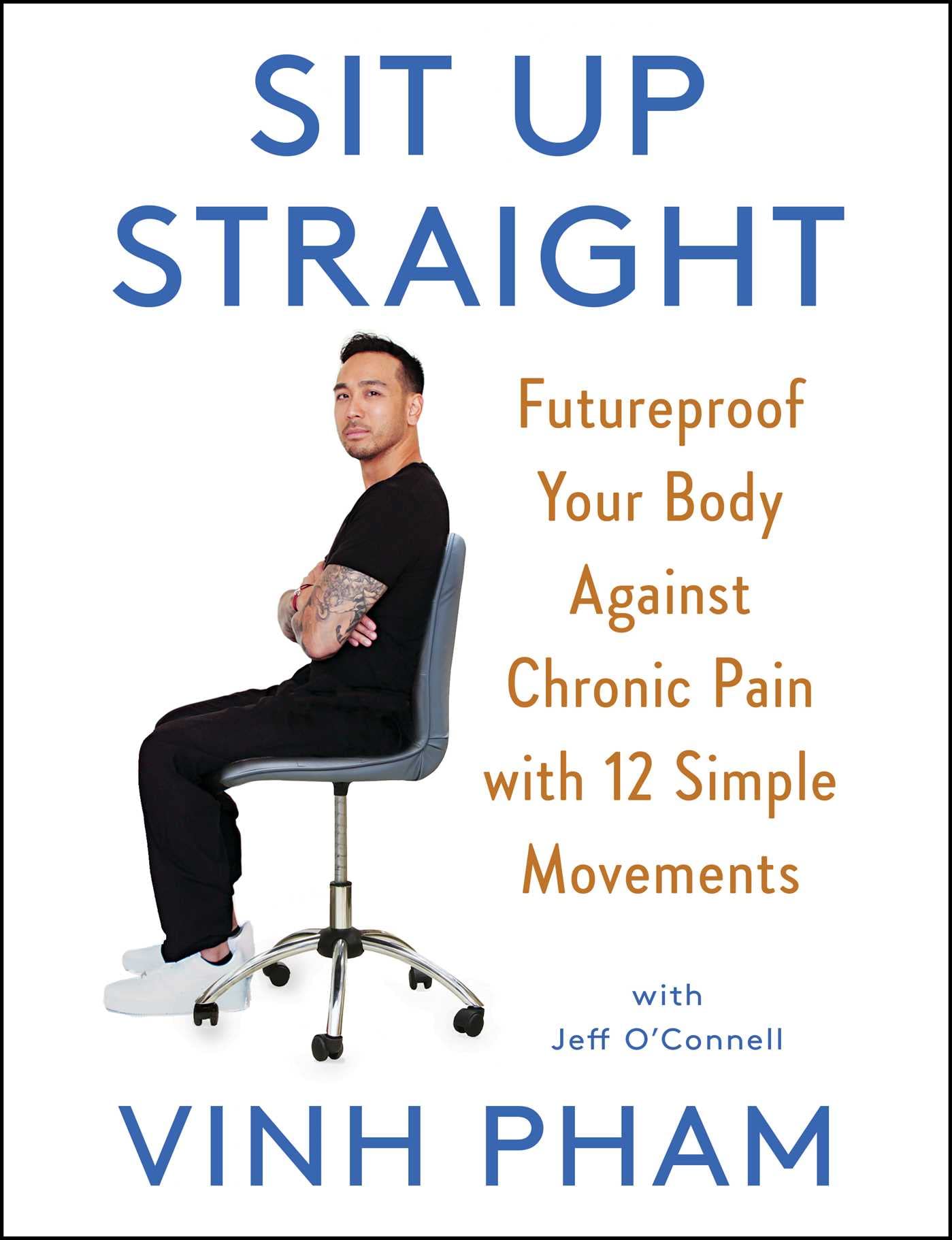 Sit Up Straight: Futureproof Your Body Against Chronic Pain with 12 Simple Movements book