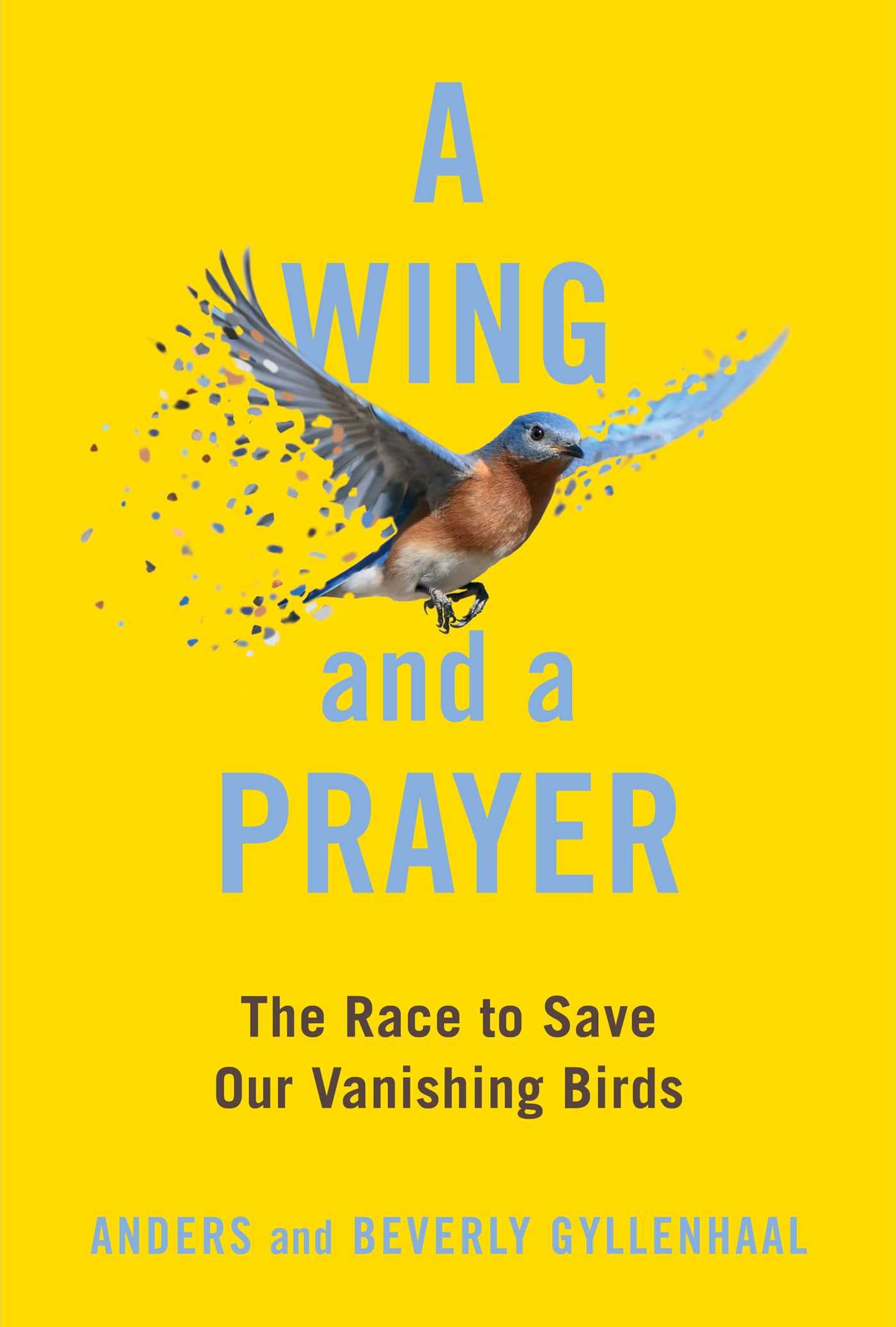 A Wing and a Prayer: The Race to Save Our Vanishing Birds Politics & Society