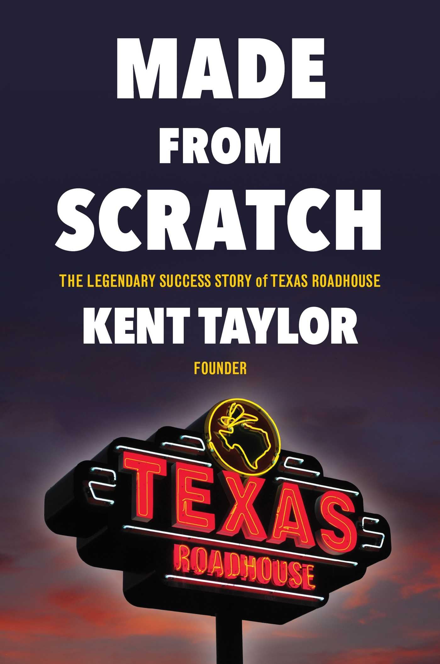 Made From Scratch: The Legendary Success Story of Texas Roadhouse Science