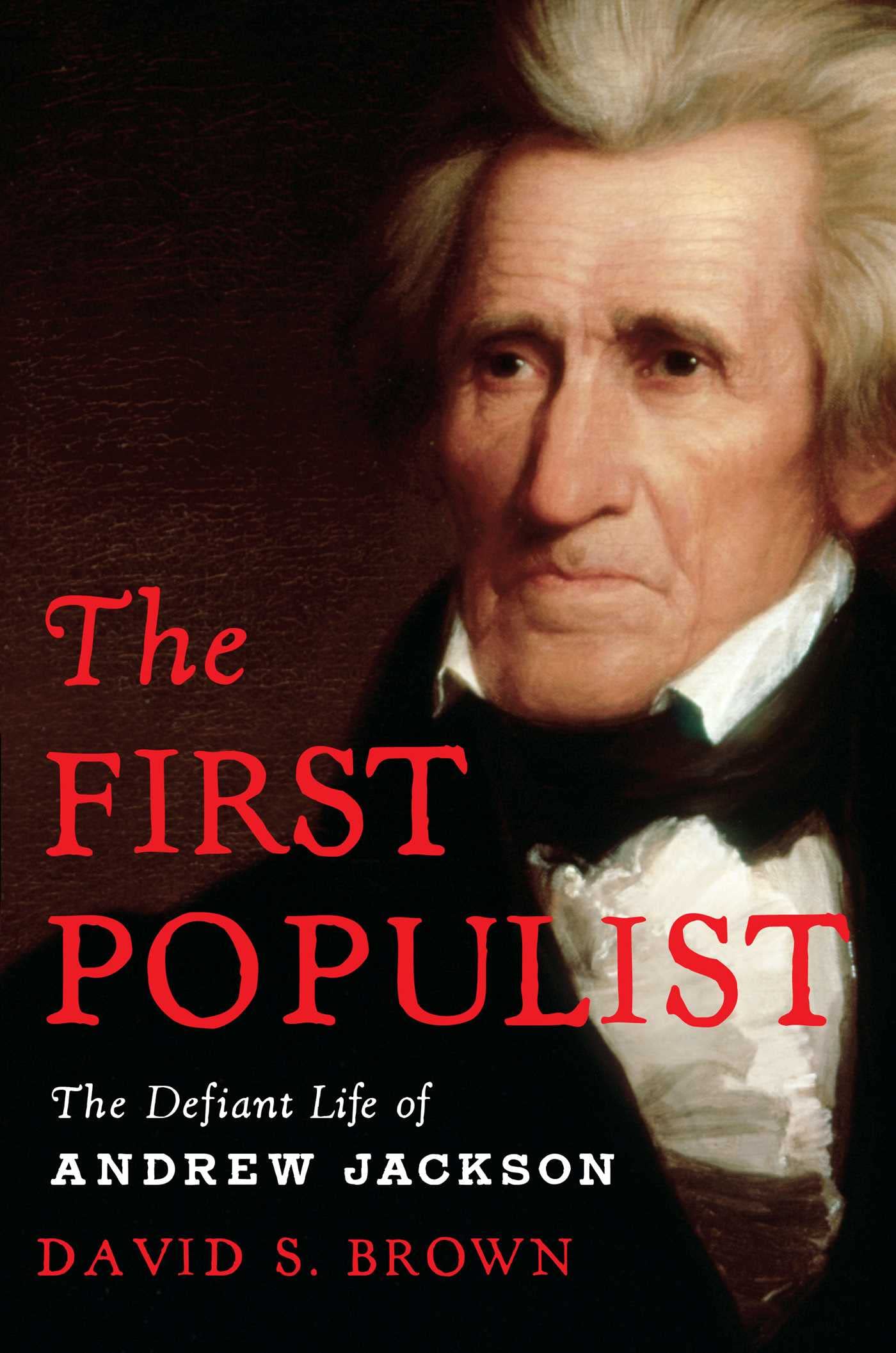 The First Populist: The Defiant Life of Andrew Jackson Memories