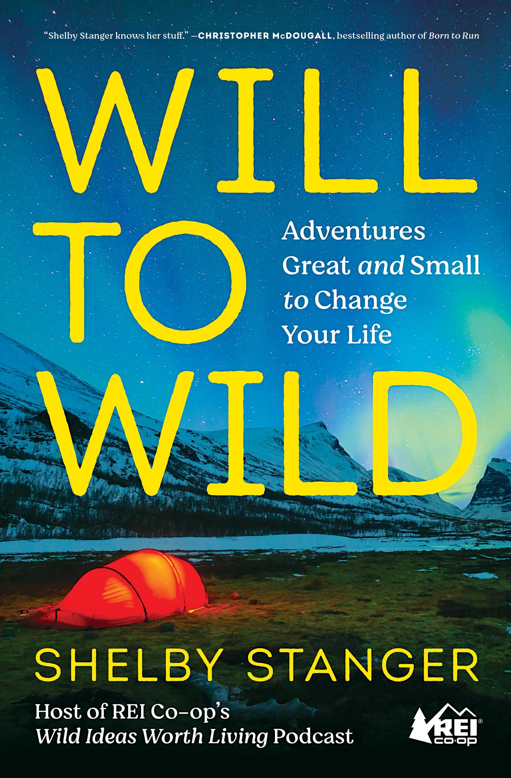 Will to Wild: Adventures Great and Small to Change Your Life Business, Finance & Career