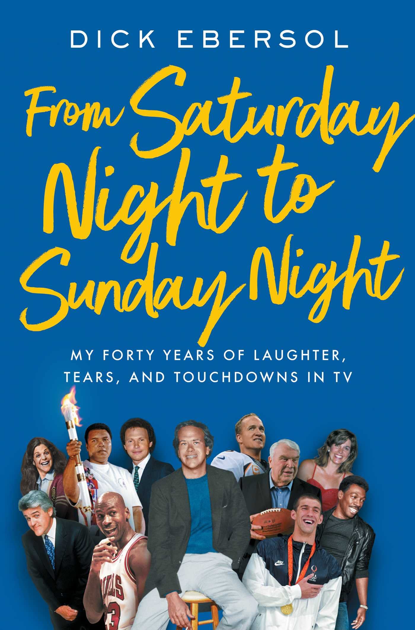 From Saturday Night to Sunday Night: My Forty Years of Laughter, Tears, and Touchdowns in TV Media & Communication