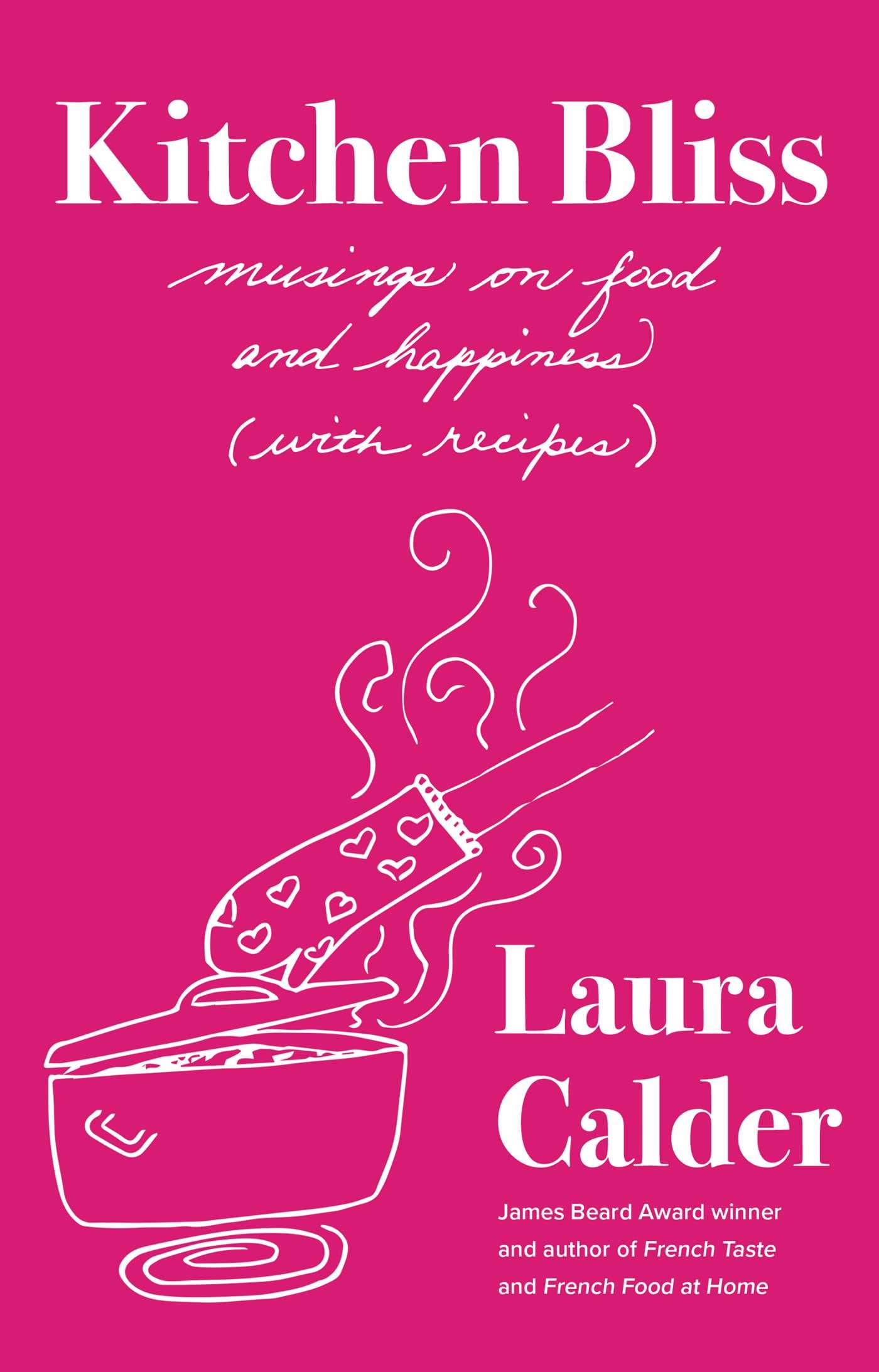 Kitchen Bliss: Musings on Food and Happiness (With Recipes) Science