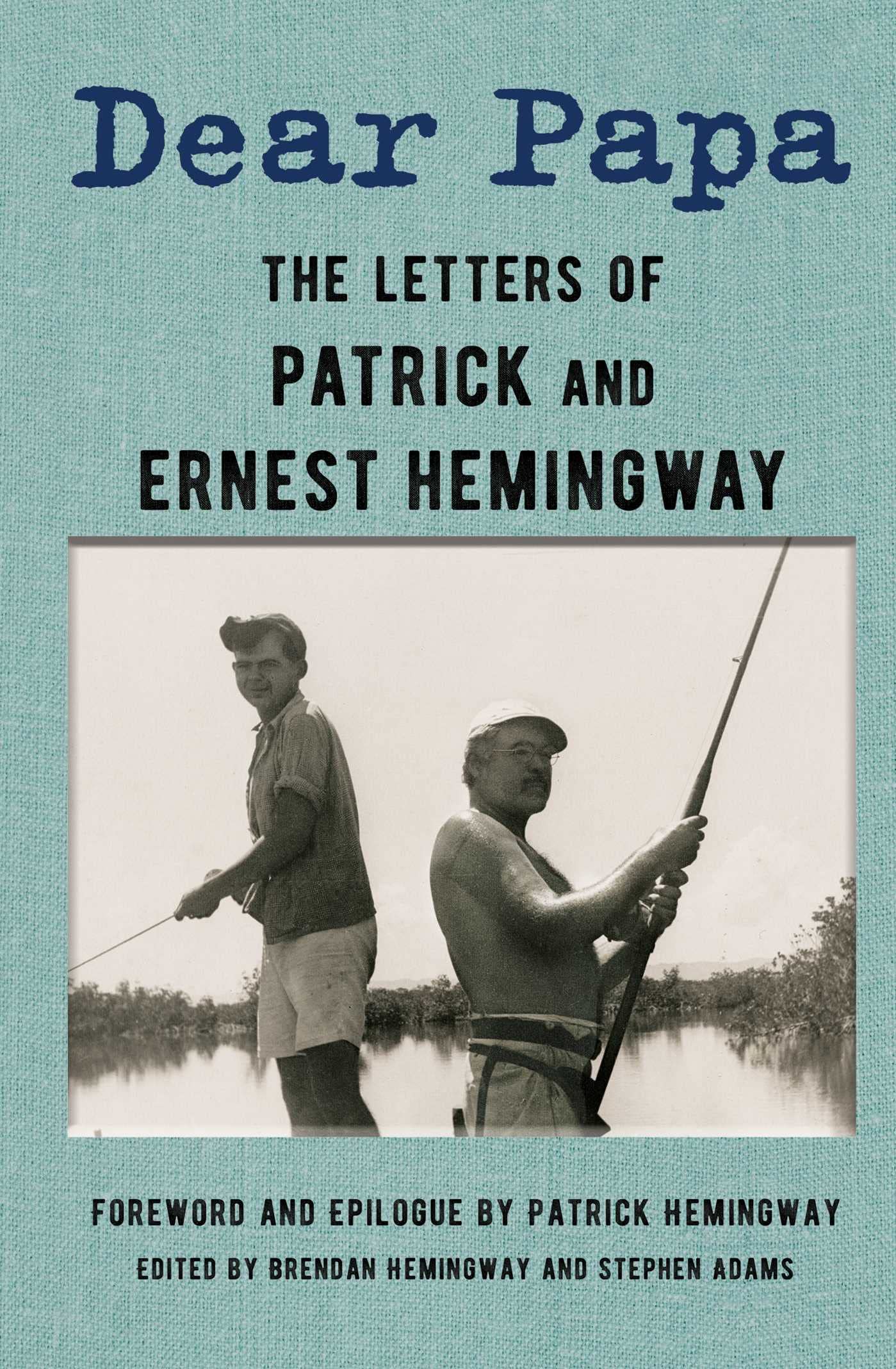 Dear Papa: The Letters of Patrick and Ernest Hemingway Essays & Short Stories