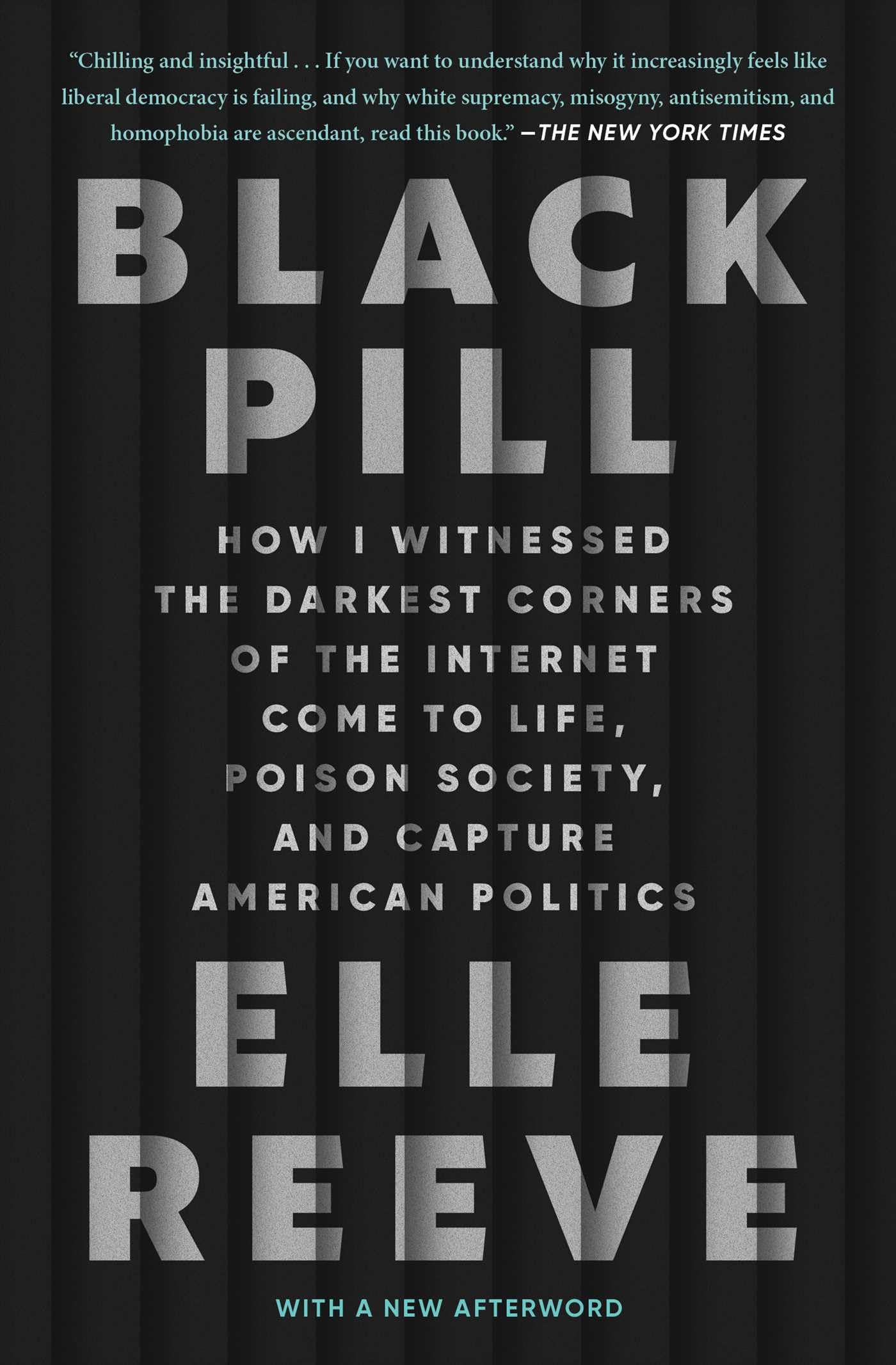 Black Pill: How I Witnessed the Darkest Corners of the Internet Come to Life, Poison Society, and Capture American Politics Social Sciences