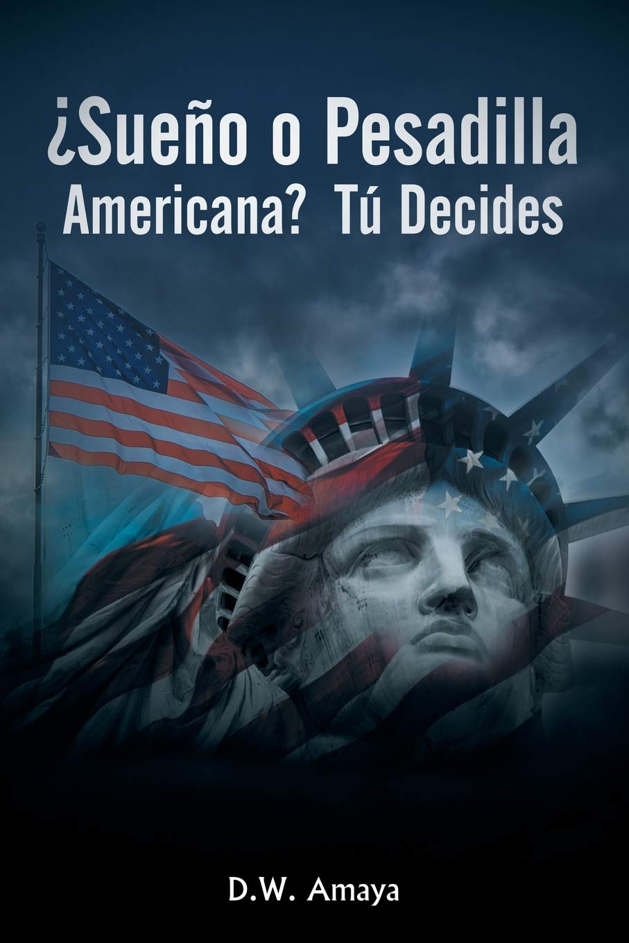 ¿Sueño O Pesadilla Americana? Tú Decides book