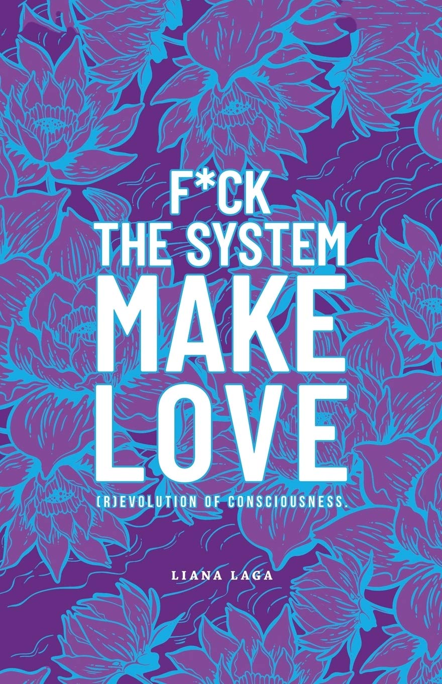 F*ck the System, Make Love: (R)evolution of Consciousness. book