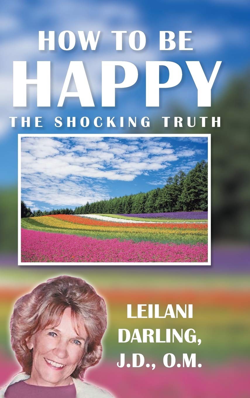 How to Be Happy, the Shocking Truth: Spiritual Ways to Create Your Happiness! Lifestyle