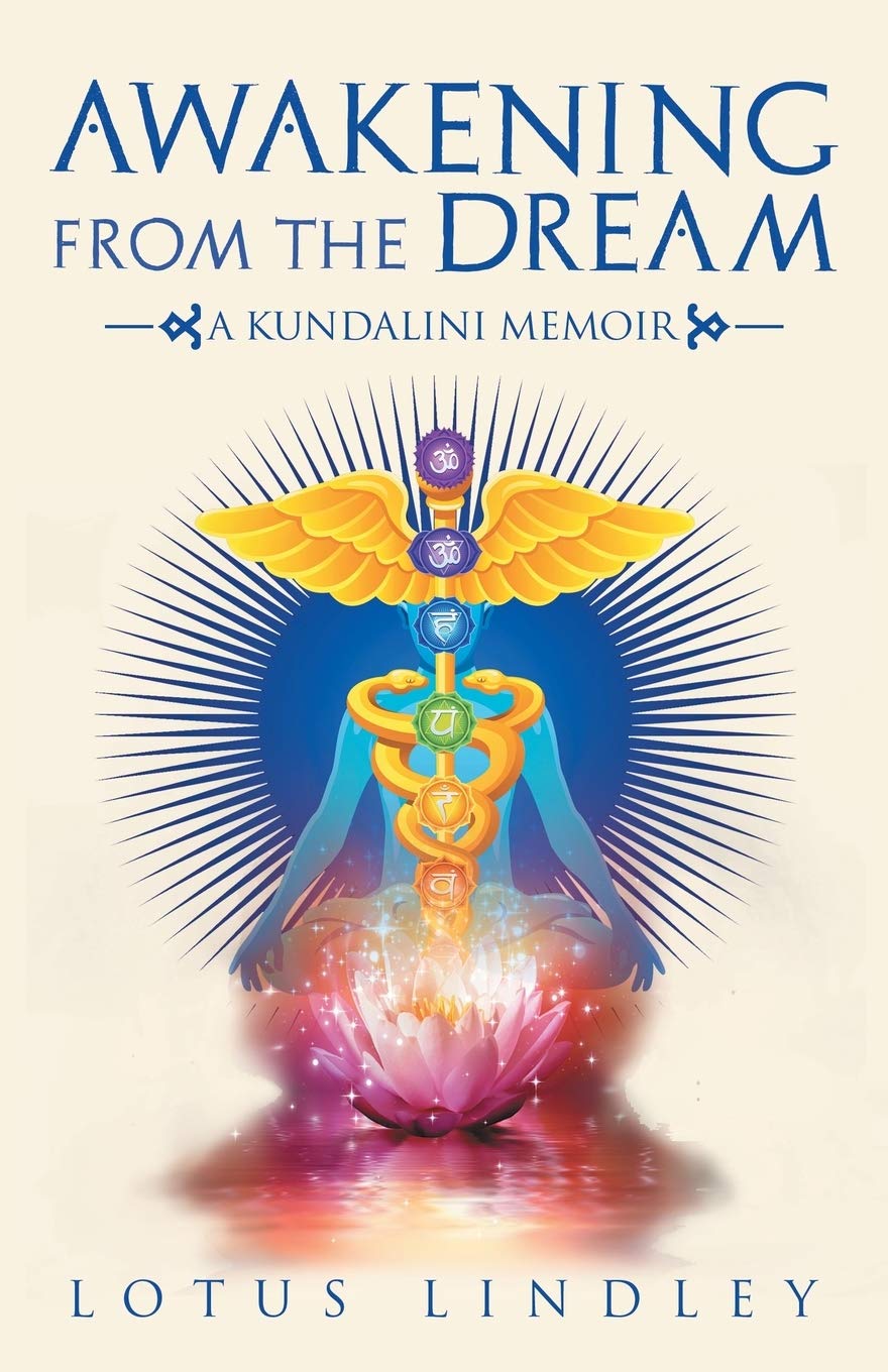 Awakening from the Dream: A Kundalini Memoir Memories