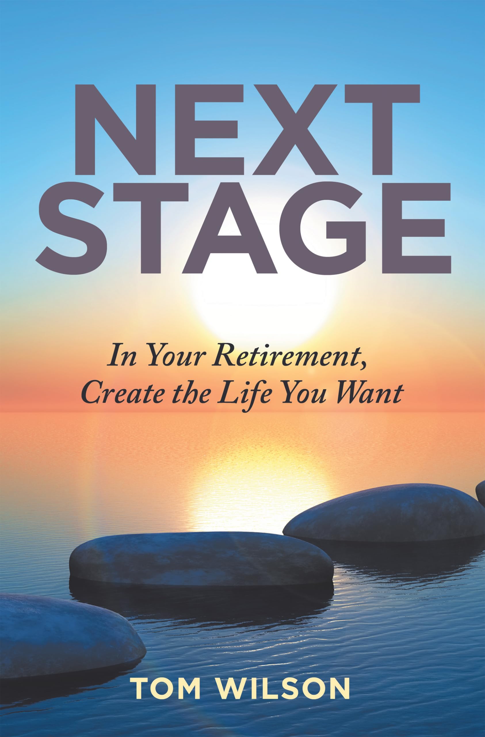 Next Stage: In Your Retirement, Create the Life You Want Self-help