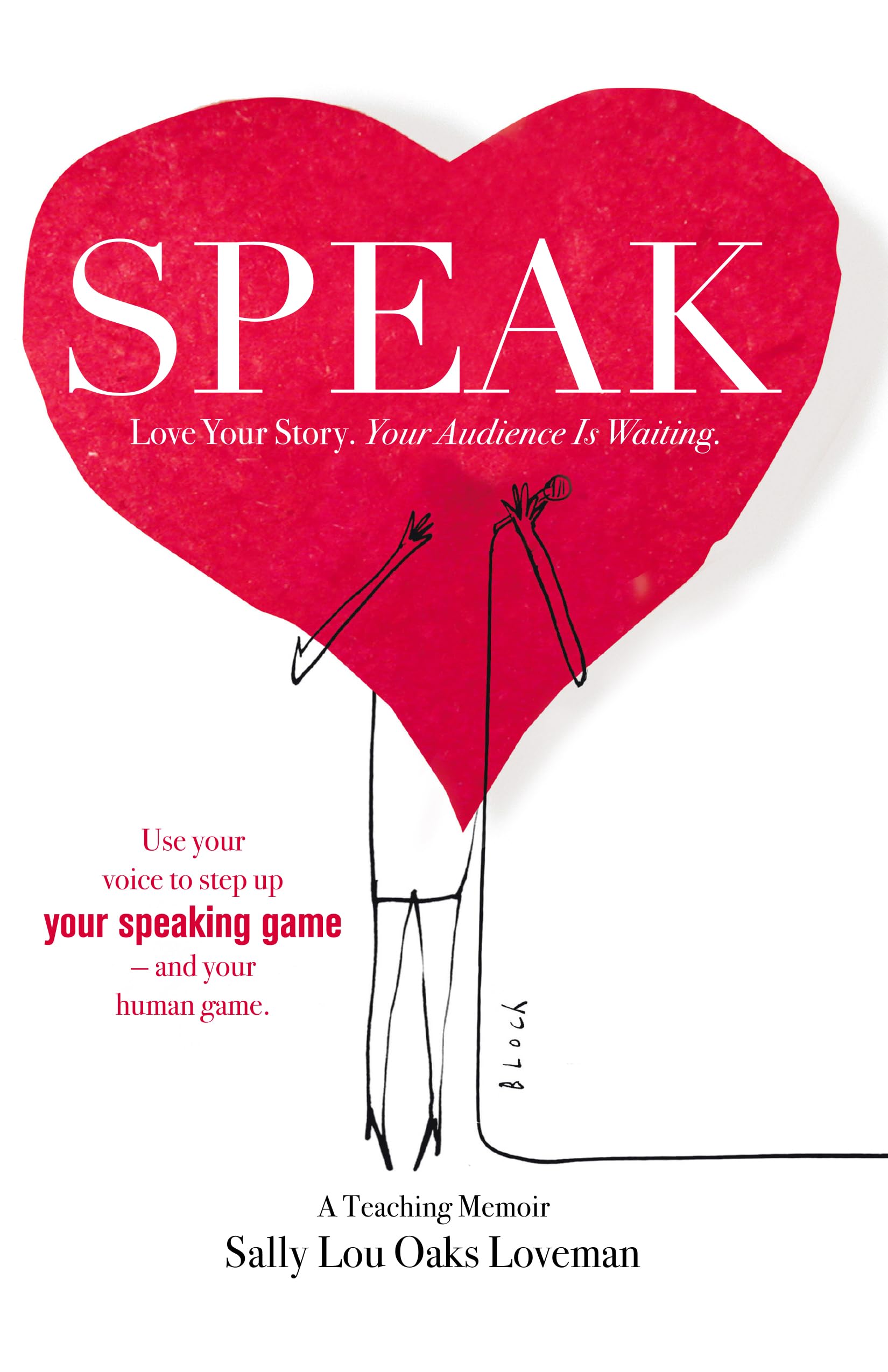 Speak: Love Your Story, Your Audience Is Waiting Business, Finance & Career