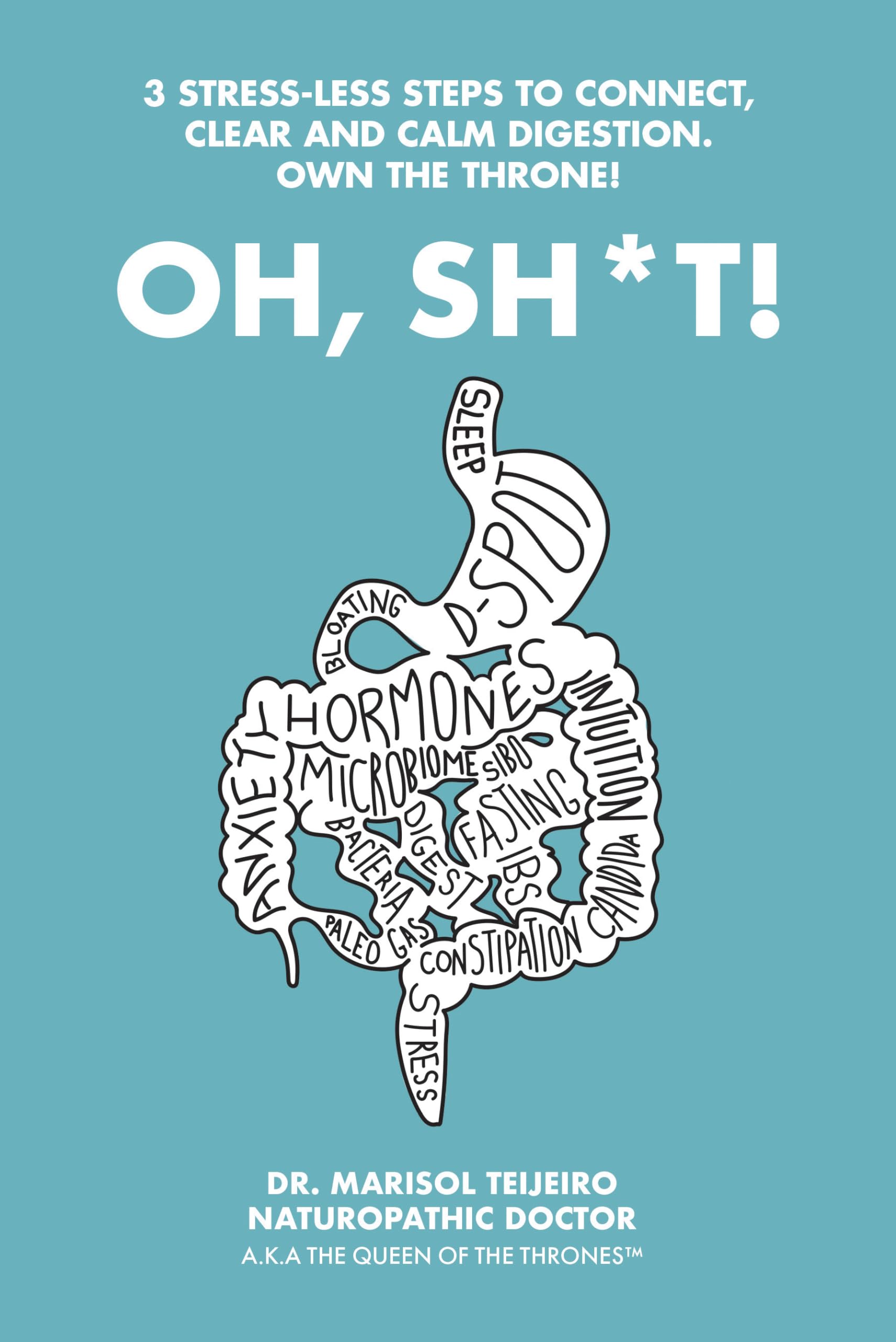 Oh, Sh*t!: 3 Step Stress-less Solution to End Ibs & Anxiety, Beat the Bloat & Conquer Constipation Health, Nutrition & Fitness