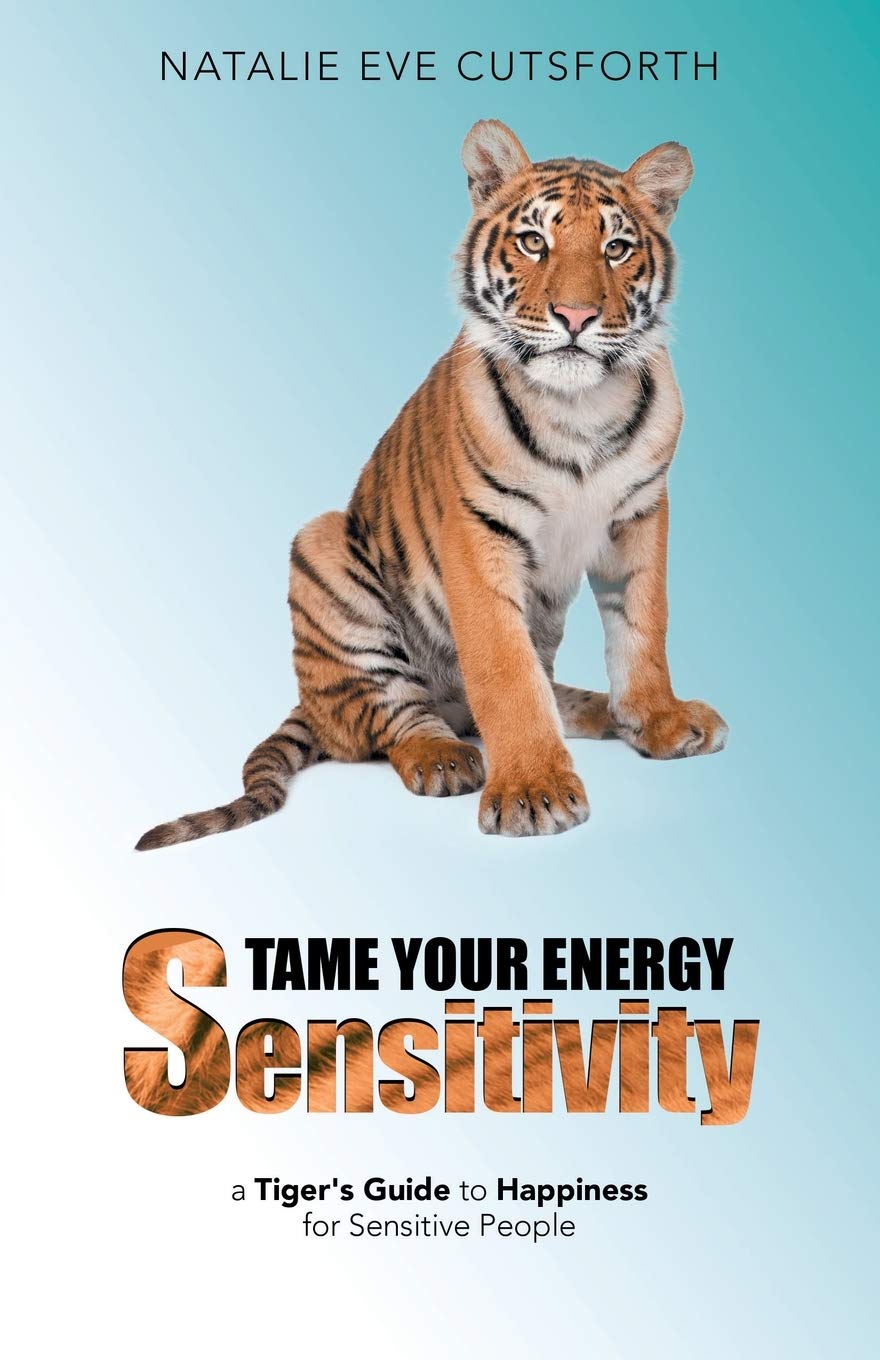 Tame Your Energy Sensitivity: A Tiger's Guide to Happiness for Sensitive People Leisure, Home & Garden