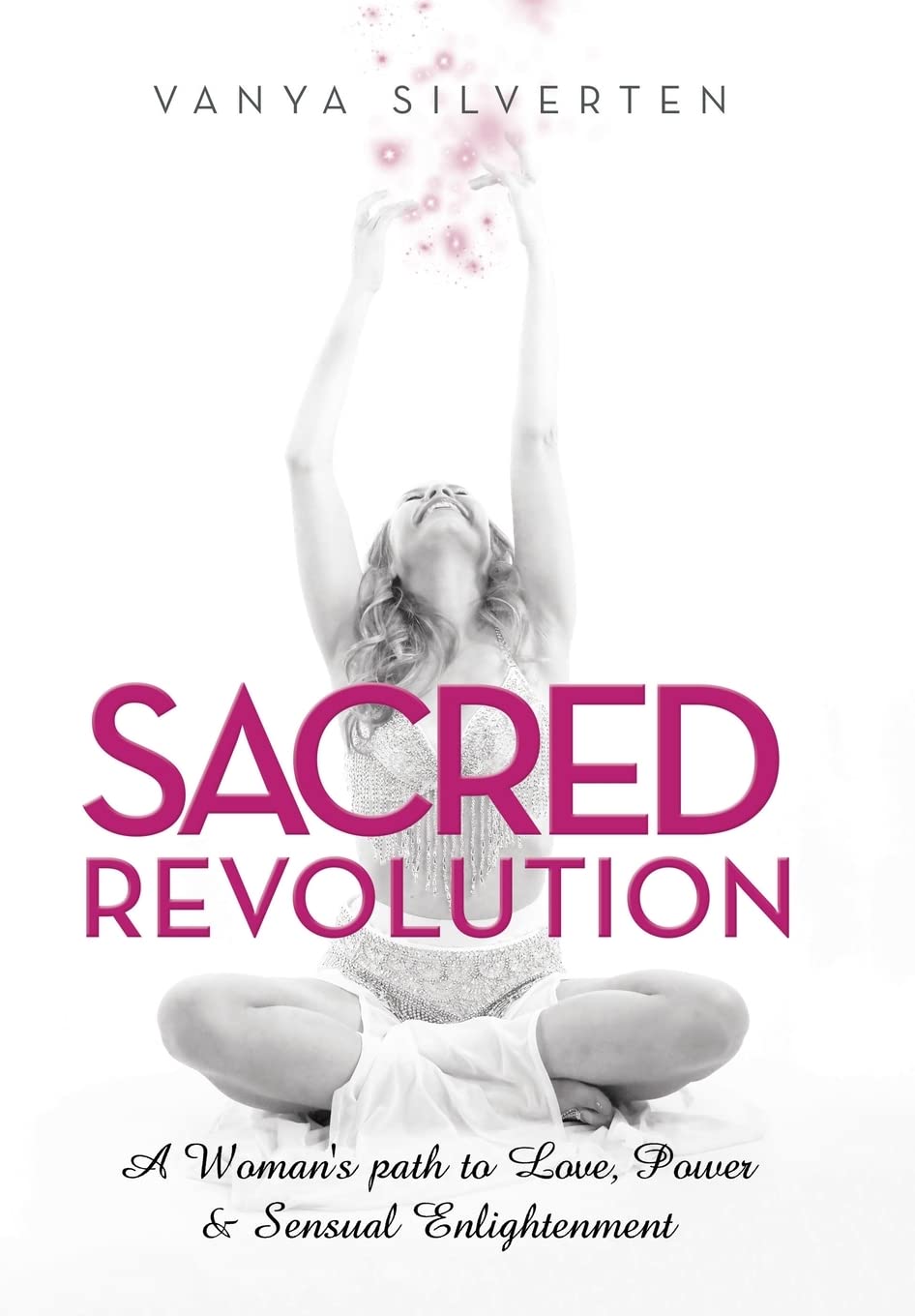 Sacred Revolution: A Woman's Path to Love, Power & Sensual Enlightenment Partnership & Love