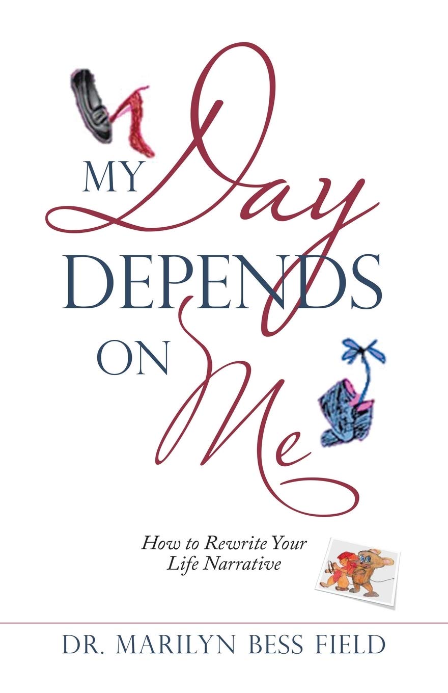 My Day Depends on Me: How to Rewrite Your Life Narrative Lifestyle