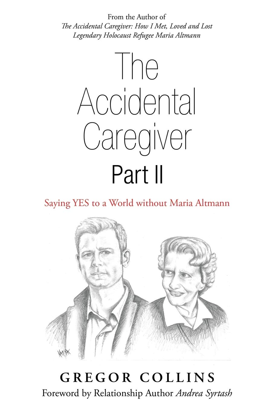 The Accidental Caregiver Part II: Saying YES to a World without Maria Altmann Memories