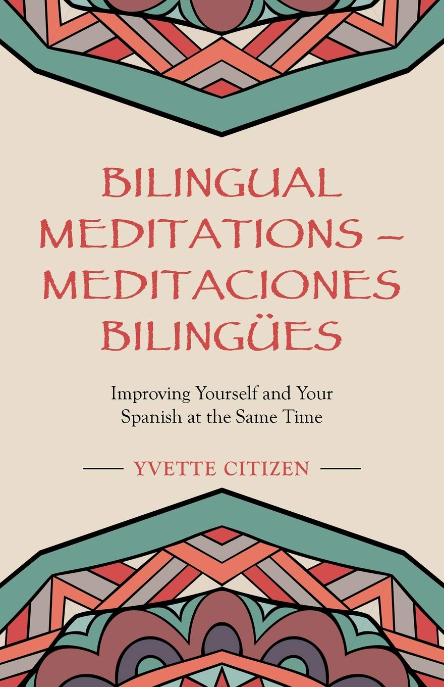 Bilingual Meditations/ Meditaciones Bilingües: Improving Yourself and Your Spanish at the Same Time book