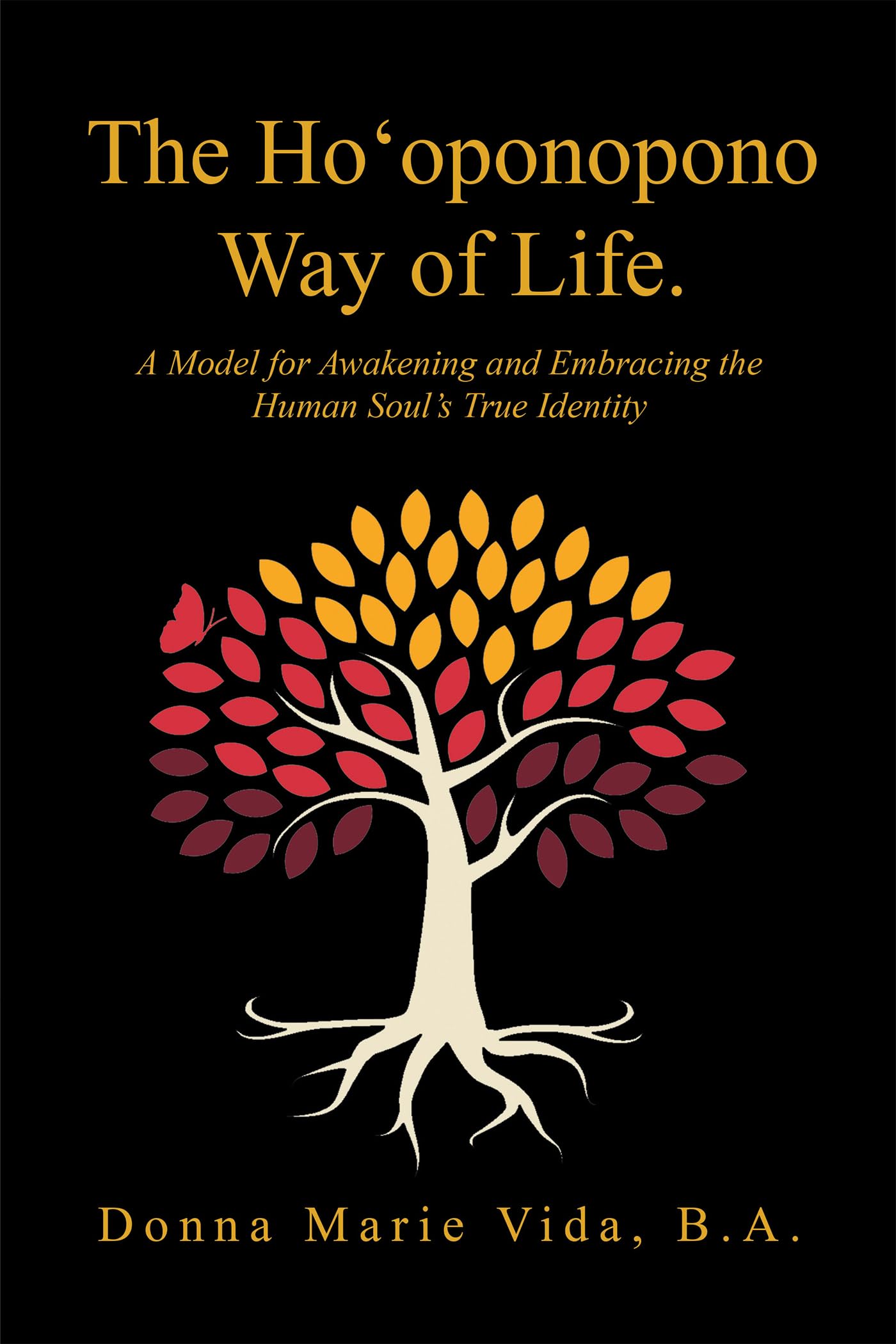 The Ho'oponono Way of Life: A Model for Awakening and Embracing the Human Soul’s True Identity Lifestyle