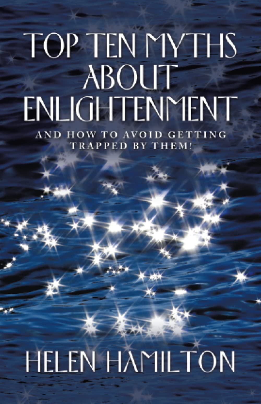 Top Ten Myths About Enlightenment: And How To Avoid Getting Trapped By Them! Business, Finance & Career