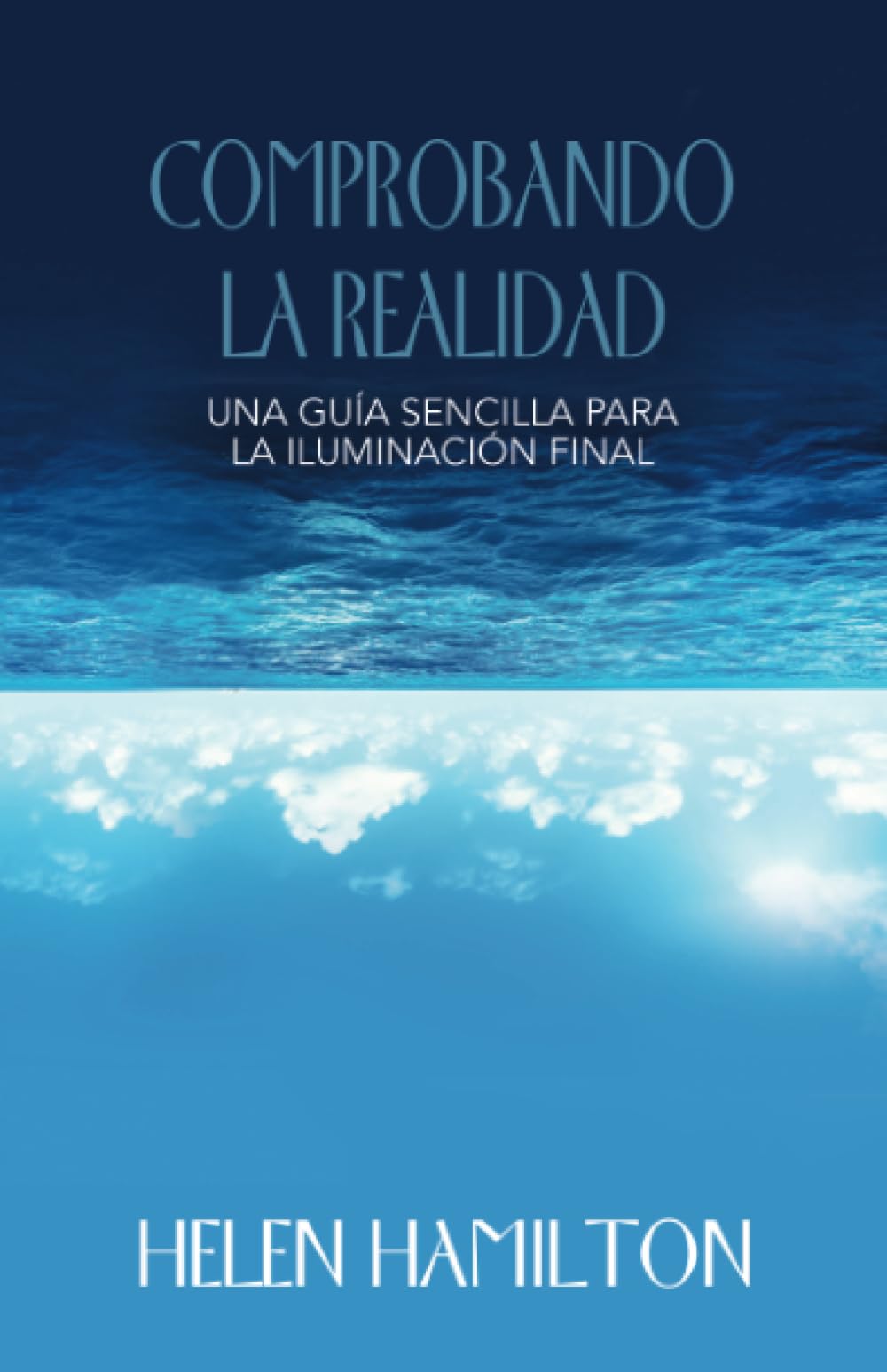 COMPROBANDO LA REALIDAD: UNA GUÍA SENCILLA PARA LA ILUMINACIÓN FINAL Self-help