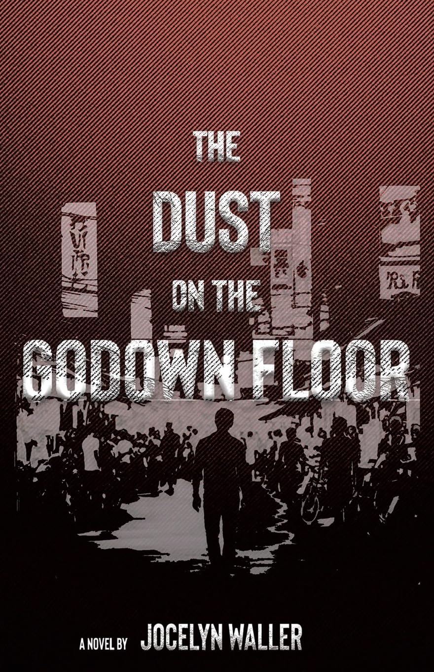 The Dust on the Godown Floor: A Novel Action & Adventure