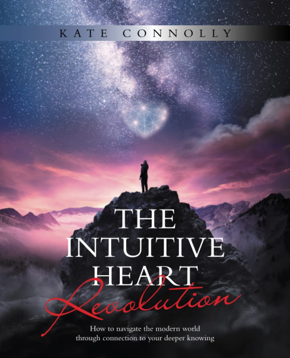 THE INTUITIVE HEART REVOLUTION: How to navigate the modern world through connection to your deeper knowing Parents & Children