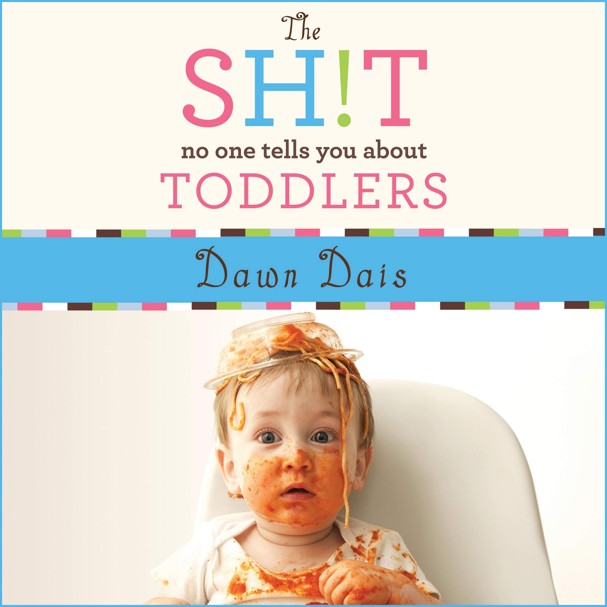 The Sh!t No One Tells You About Toddlers (The Sh!t No One Tells You Series ) Essays & Short Stories