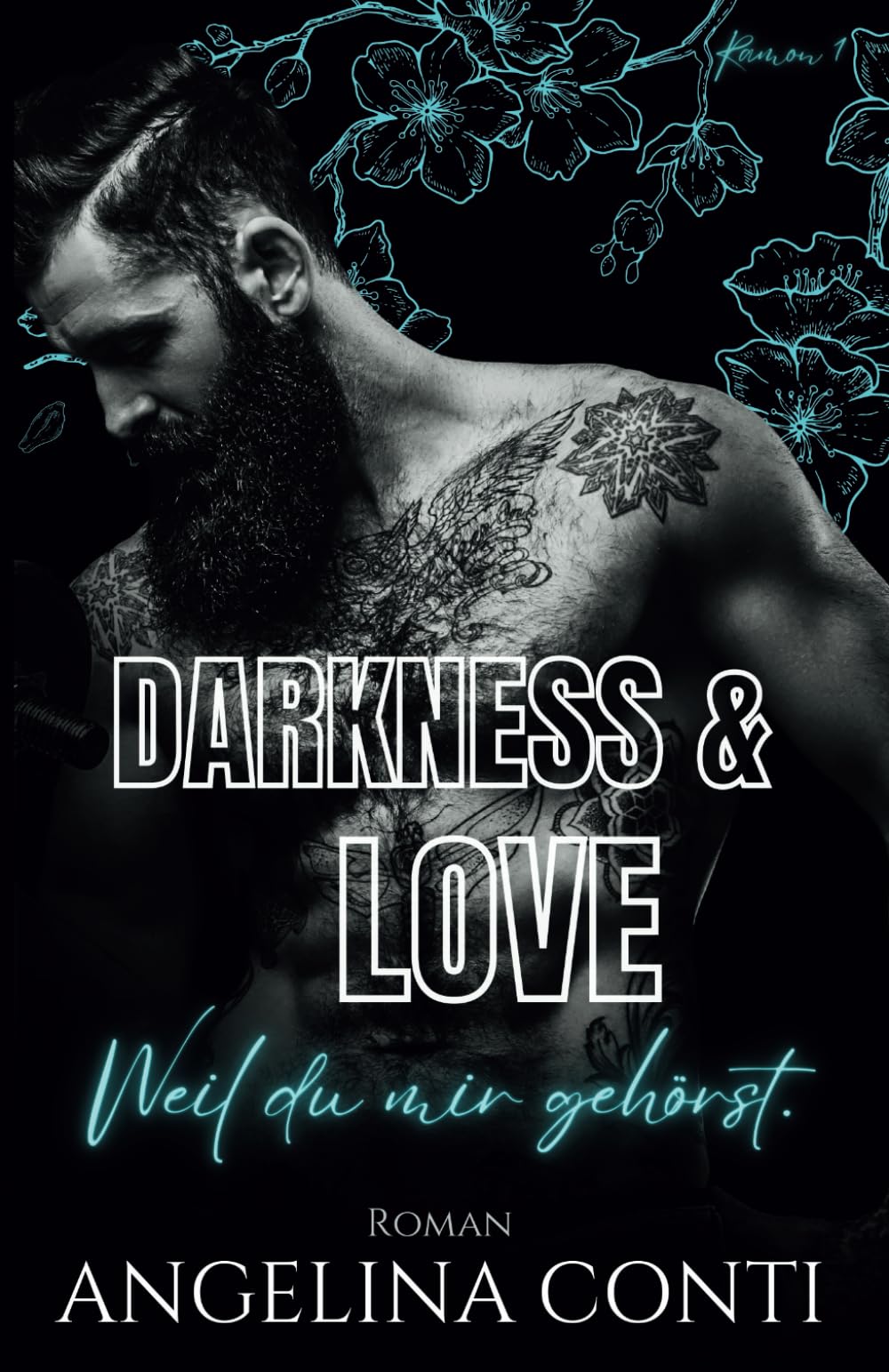 DARKNESS & LOVE: Weil du mir gehörst. (Ramon, Band 1) Contemporary literature