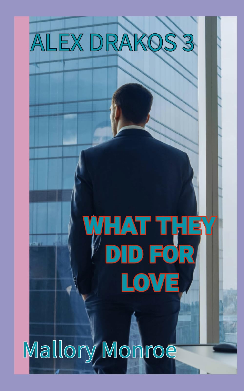 Alex Drakos 3: What They Did For Love (The Alex Drakos Romantic Suspense Series, Band 3) Crime & Thrillers