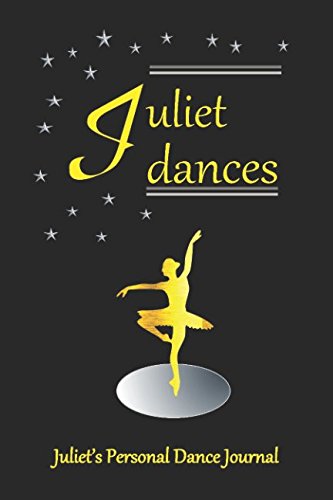 Juliet Dances Juliet's Personal Dance Journal: Juliet's Personal Dance Journal (Personalised Dance Journal Book Series, Band 35) Film, Art & Culture