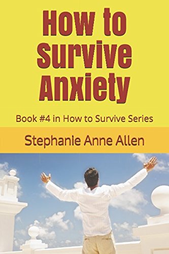 How to Survive Anxiety: Book #4 in How to Survive Series Health, Nutrition & Fitness