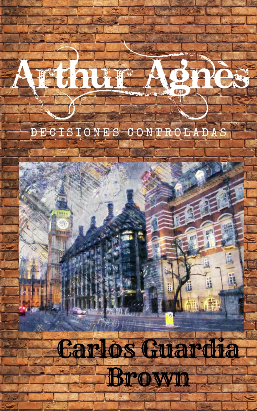 Arthur Agnès: Decisiones Controladas (Arthur Agnès , Band 1) Action & Adventure