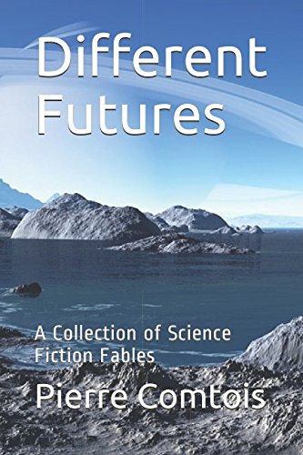 Different Futures: A Collection of Science Fiction Fables Fantasy & Sci-Fi