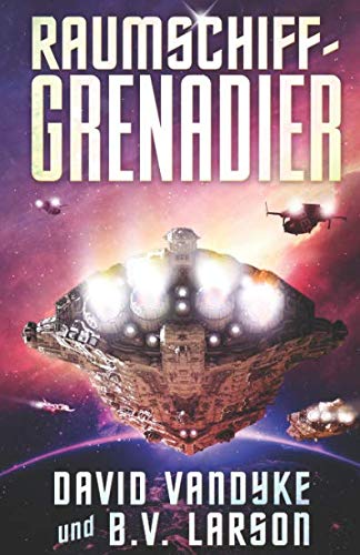 Raumschiff-Grenadier (Galaktische-Befreiungskriege-Serie, Band 1) Fantasy & Sci-Fi