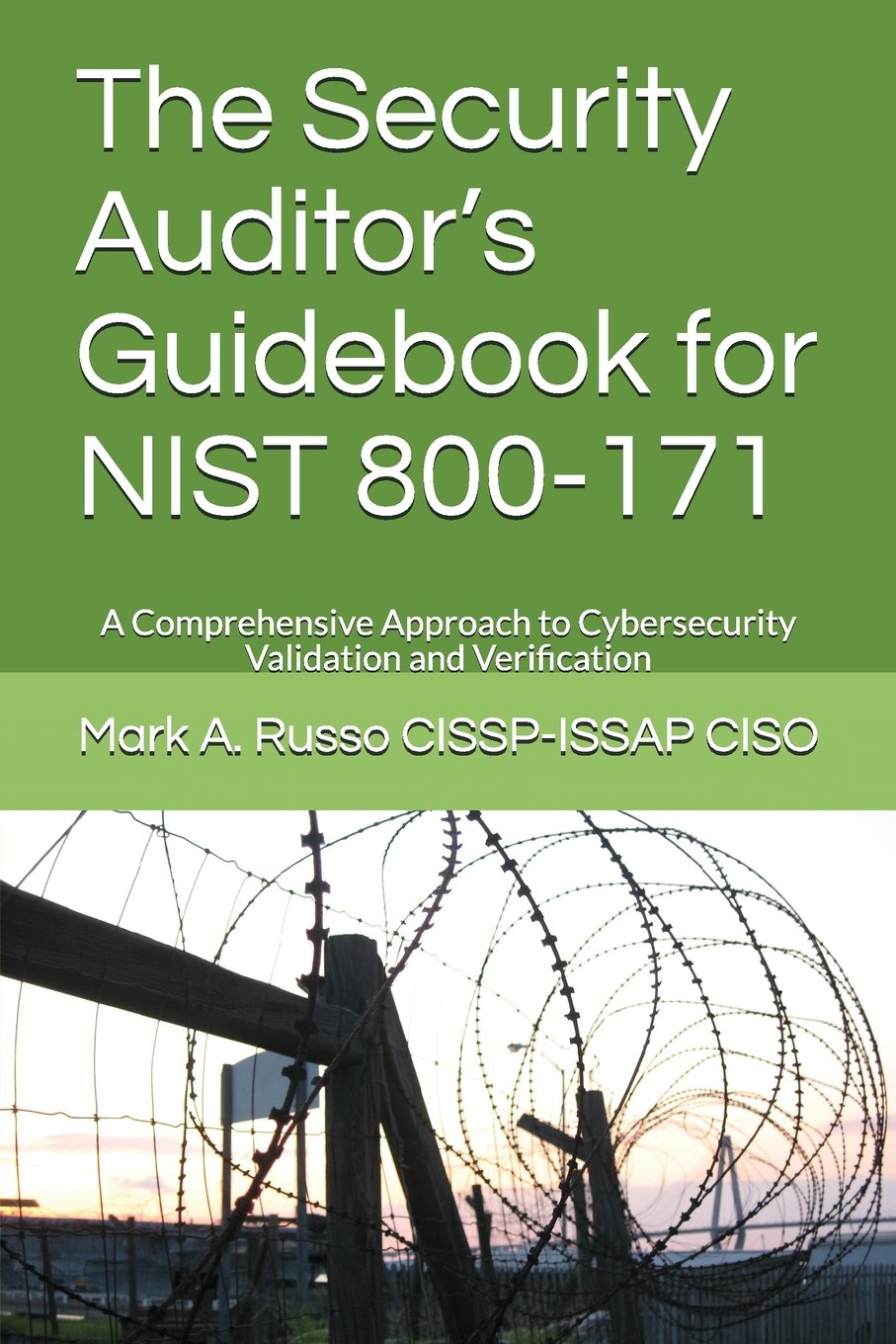 The Security Auditor’s Guidebook for NIST 800-171: A Comprehensive Approach to Cybersecurity Validation and Verification (The Complete NIST 800-171 Security Assessors' Package, Band 1) Business, Finance & Career