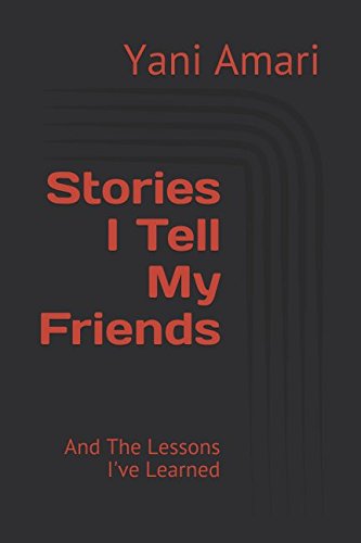 Stories I Tell My Friends: And The Lessons I've Learned Books