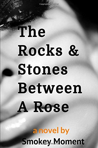 Product Image: The Rocks & Stones Between A Rose: an erotic tale