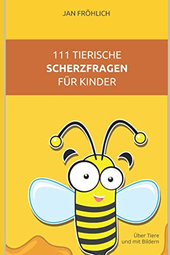 111 tierische Scherzfragen für Kinder: Über Tiere und mit Bildern Media & Communication