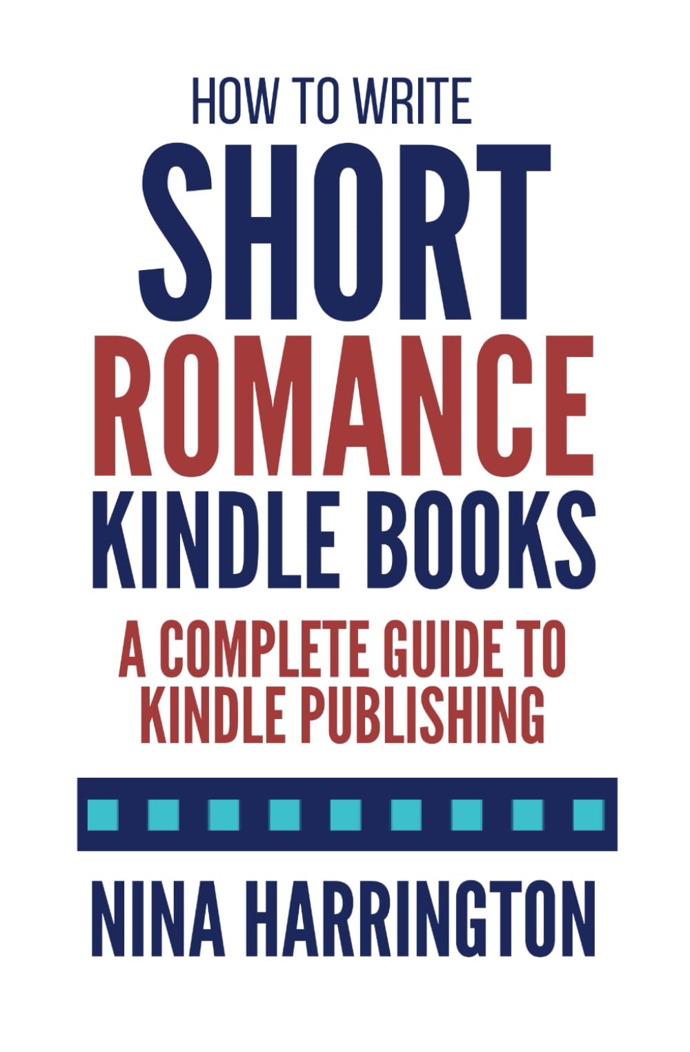 How to Write Short Romance Kindle Books: A Complete Guide to Kindle Publishing (Fast-Track Guides, Band 1) Computer Science