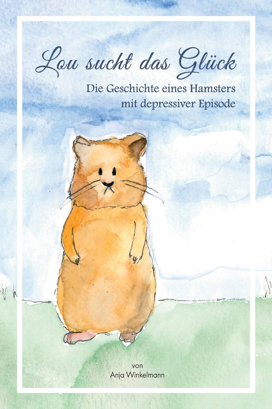 Lou sucht das Glück: Die Geschichte eines Hamsters mit depressiver Episode Medicine