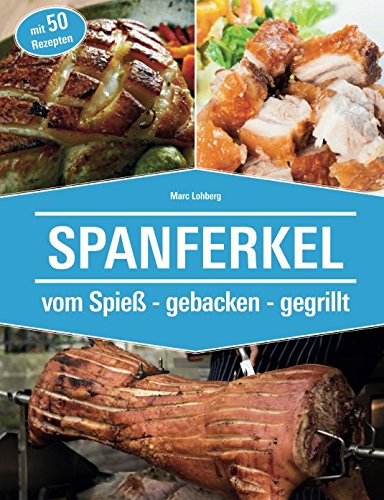 Spanferkel: vom Spieß - gebacken - gegrillt Pets