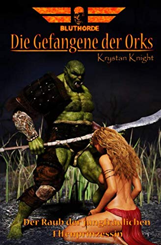Die Gefangene der Orks: Der Raub der jungfräulichen Elfenprinzessin Dark Fantasy