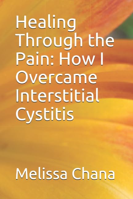 Healing Through the Pain: How I Overcame Interstitial Cystitis Health, Nutrition & Fitness